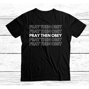 Pray Then Obey T Shirt (BLACK)