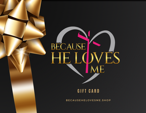 BECAUSE HE LOVES ME SHOP GIFT CARD